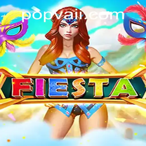 Unveiling the Exciting World of Fiesta: POPVAI in Focus