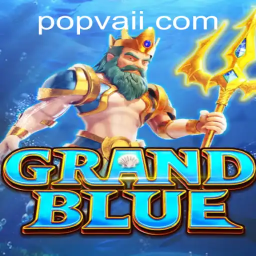 Exploring the Exciting World of GRANDBLUE: A Populist Virtual Adventure