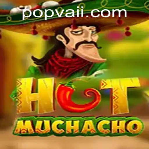 Explore the Exciting World of HotMuchacho: A New Gaming Sensation with POPVAI